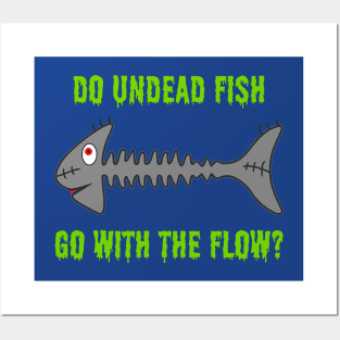 Do Undead Fish Go With The Flow? Posters and Art